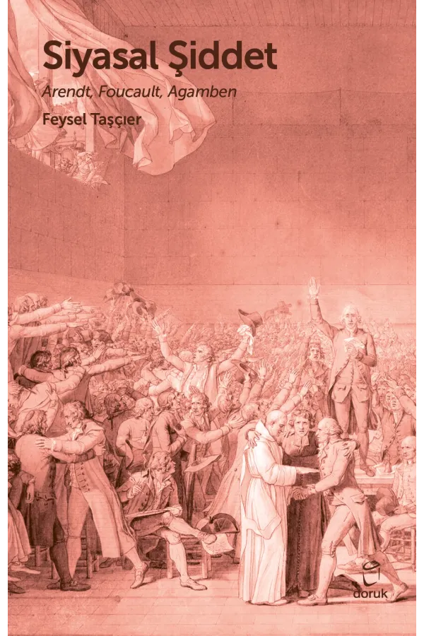 Siyasal Şiddet Arendt Foucault Agamben