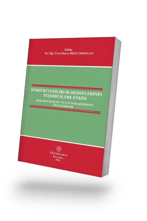 Sürdürülebilirlik Hedeflerinin Teşebbüslere Etkisi: Rekabet Hukuku ve Uyum Bakımından İncelemeler