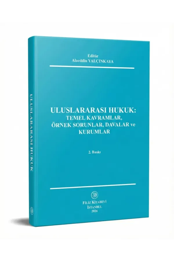 Uluslararası Hukuk: Temel Kavramlar, Örnek Sorunlar, Davalar ve Kurumlar2. Baskı