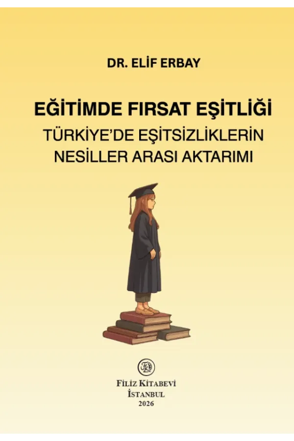 Eğitimde Fırsat Eşitliği: Türkiye'de Eşitsizliklerin Nesiller Arası Aktarımı