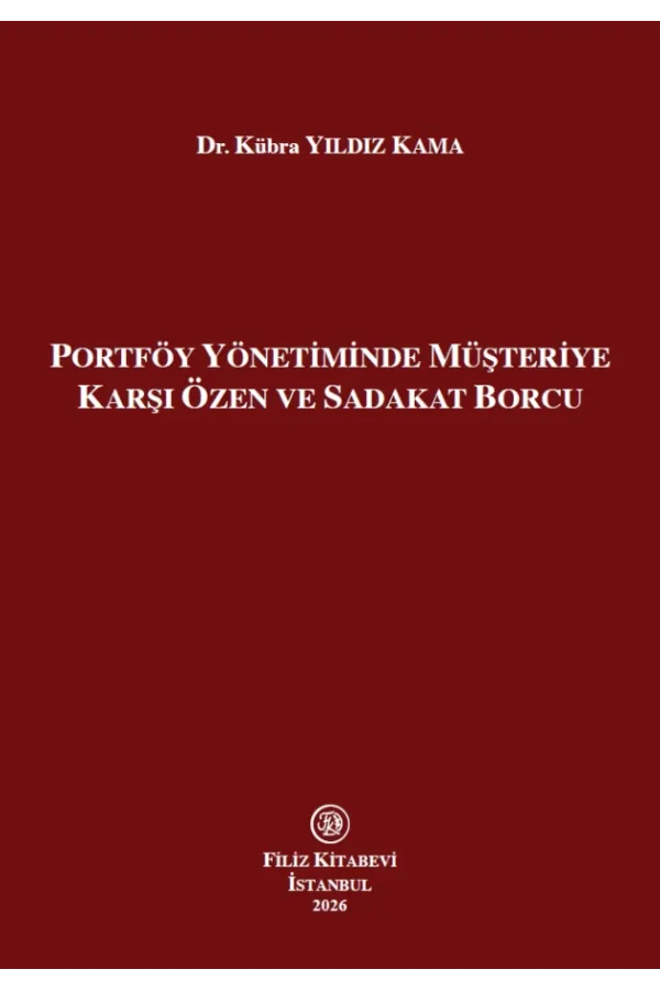 Portföy Yönetiminde Müşteriye Karşı Özen ve Sadakat Borcu - Kübra Yıldız Kama | Borçlar Hukuku