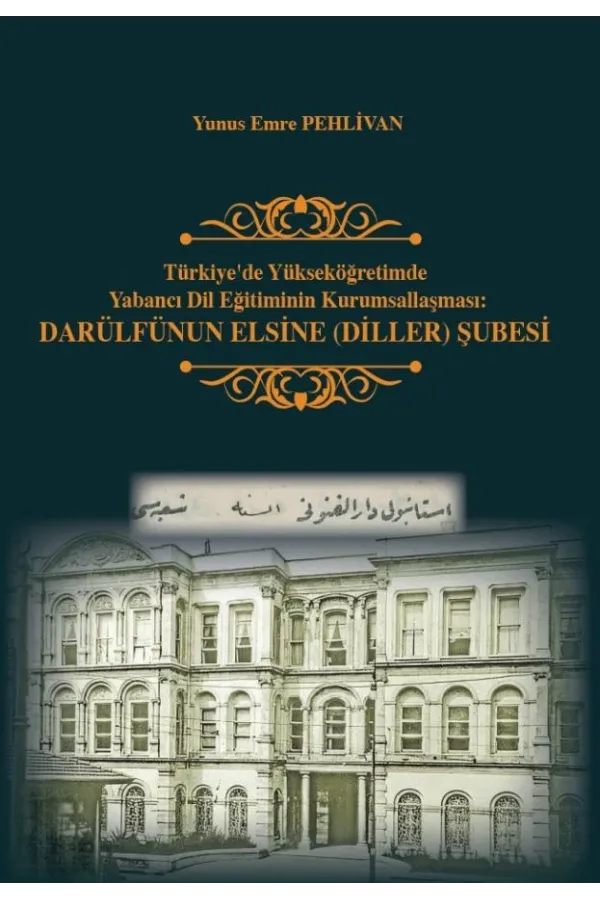Türkiye’de Yükseköğretimde Yabancı Dil Eğitiminin Kurumsallaşması: Darülfünun Elsine (Diller) Şubesi