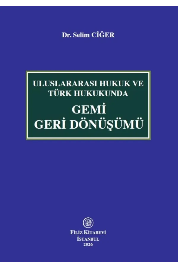 Uluslararası Hukuk ve Türk Hukukunda Gemi Geri Dönüşümü