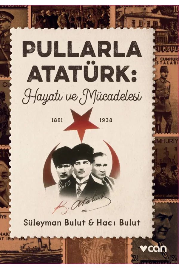 Pullarla Atatürk: Hayatı Ve Mücadelesi (1881-1938)