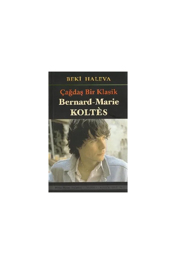 Çağdaş Bir Klasik Bernard Marie Koltes