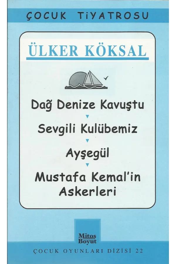 Dağ Denize Kavuştu - Sevgili Kulübemiz - Ayşegül - Mustafa Kemal’in Askerleri