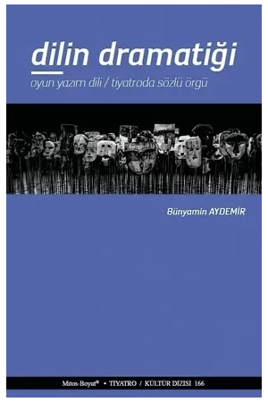 Dilin Dramatiği: Oyun Yazım Dili - Tiyatroda Sözlü Örgü