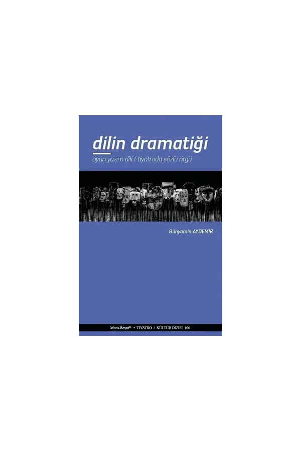 Dilin Dramatiği: Oyun Yazım Dili - Tiyatroda Sözlü Örgü