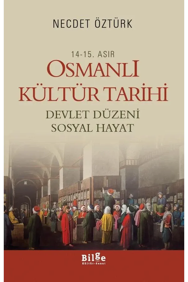 14.-15. Asır Osmanlı Kültür Tarihi: Devlet Düzeni - Sosyal Hayat