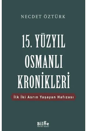 15. Yüzyıl Osmanlı Kronikleri-İlk İki Asrın Yaşayan Hafızası-