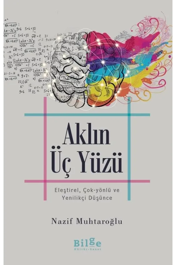 Aklın Üç Yüzü-Eleştirel, Çok-Yönlü ve Yenilikçi Düşünce