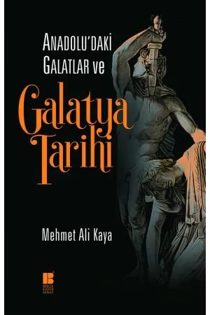 Anadolu'daki Galatlar ve Galatya Tarihi
