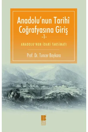 Anadolu'nun Tarihi Coğrafyasına Giriş-1-Anadolu'nun İdari Taksimatı