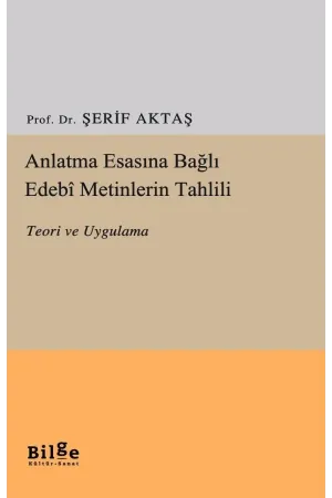 Anlatma Esasına Bağlı Edebi Metinlerin Tahlili-Teori ve Uygulama