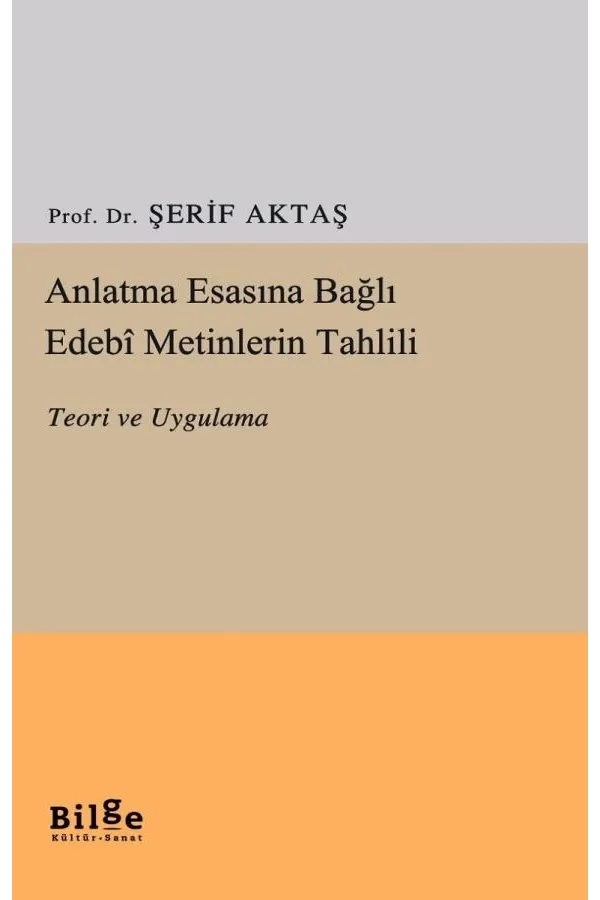 Anlatma Esasına Bağlı Edebi Metinlerin Tahlili-Teori ve Uygulama
