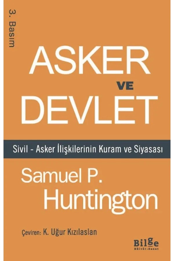 Asker ve Devlet: Sivil – Asker İlişkilerinin Kuram ve Siyasası