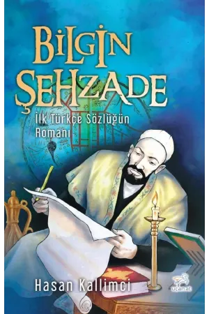 Bilgin Şehzade-İlk Türkçe Sözlüğün Romanı