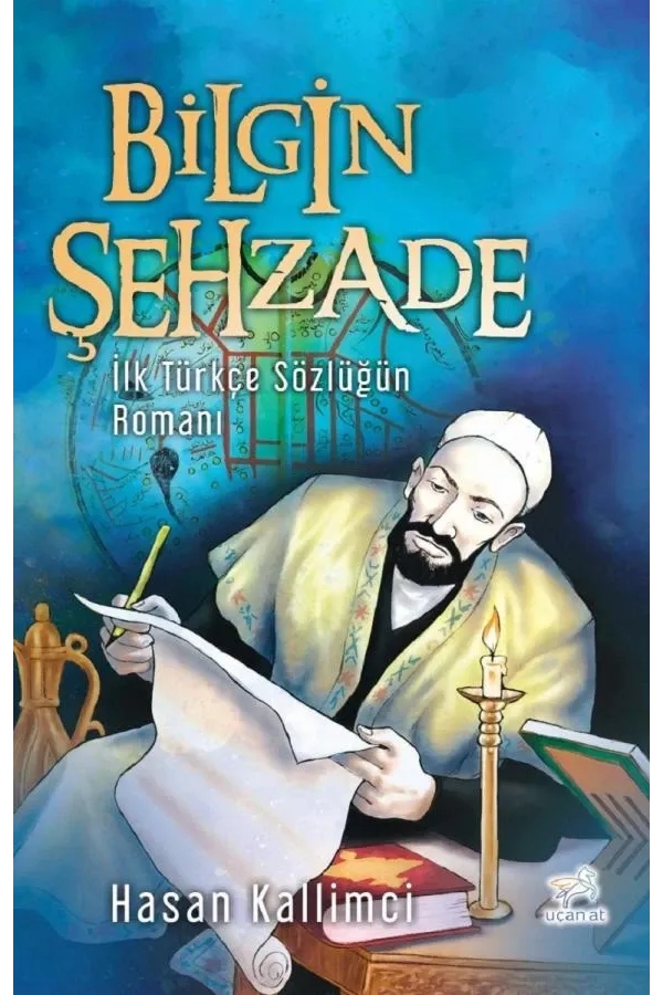 Bilgin Şehzade-İlk Türkçe Sözlüğün Romanı