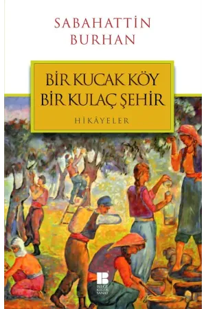 Bir Kucak Köy Bir Kulaç Şehir