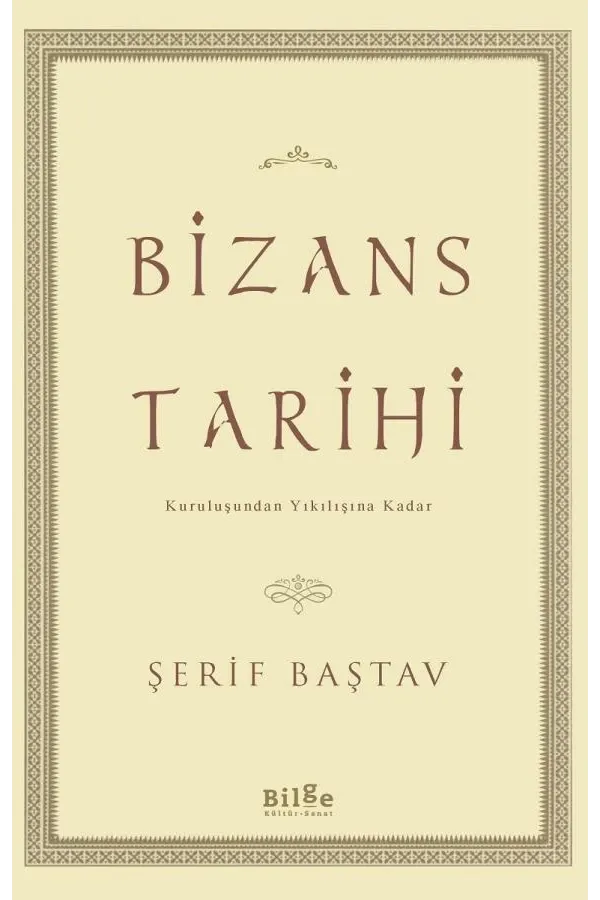 Bizans Tarihi: Kuruluşundan Yıkılışına Kadar