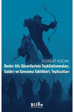 Bozkır Atlı Süvarilerinin Teşkilatlanmaları, Saldırı ve Savunma Taktikleri, Teçhizatları