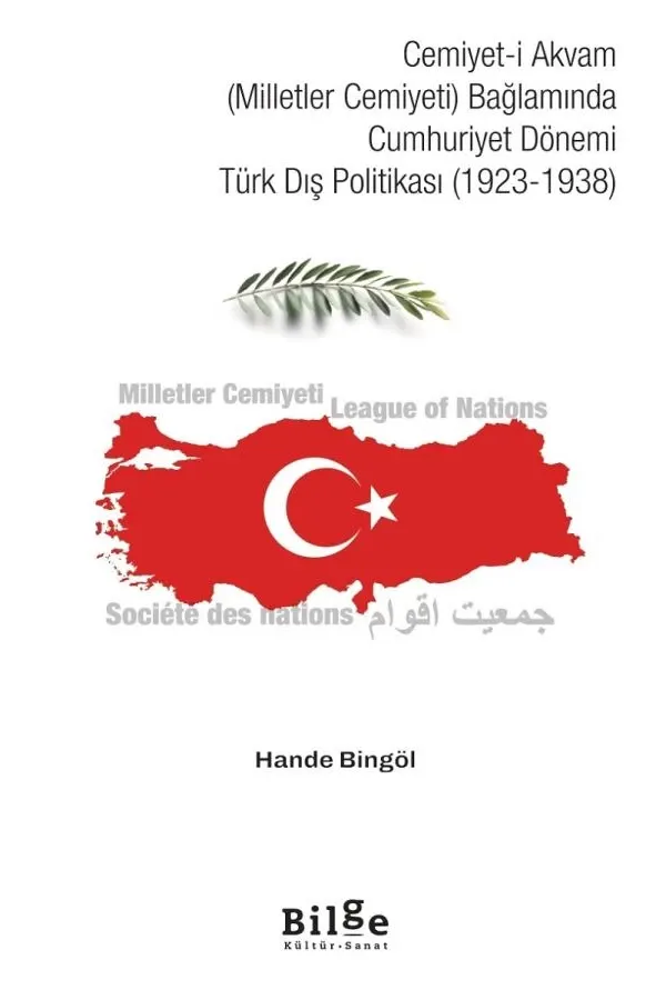 Cemiyet-i Akvam Milletler Cemiyeti Bağlamında Cumhuriyet Dönemi Türk Dış Politikası 1923-1938