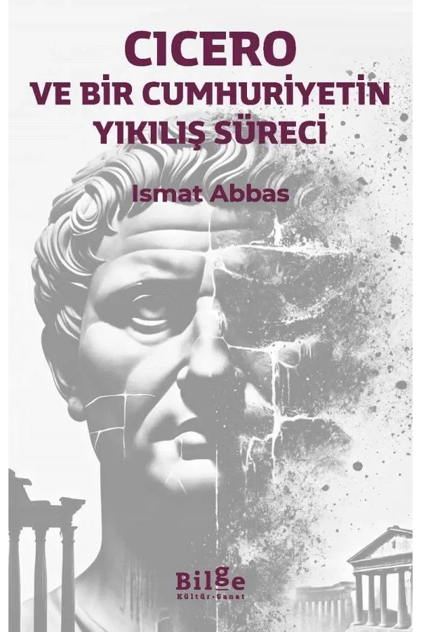 Cicero ve Bir Cumhuriyetin Yıkılış Süreci