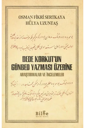 Dede Korkut'un Günbed Yazması Üzerine Araştırmalar ve İncelemeler