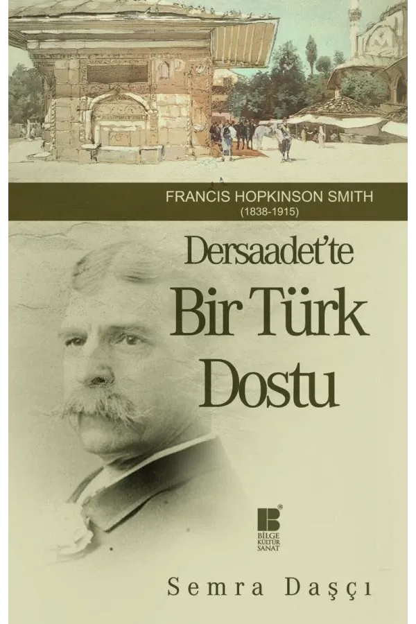 Dersaadet'te Bir Türk Dostu - Francis Hopkinson Smith: Francis Hopkinson Smith