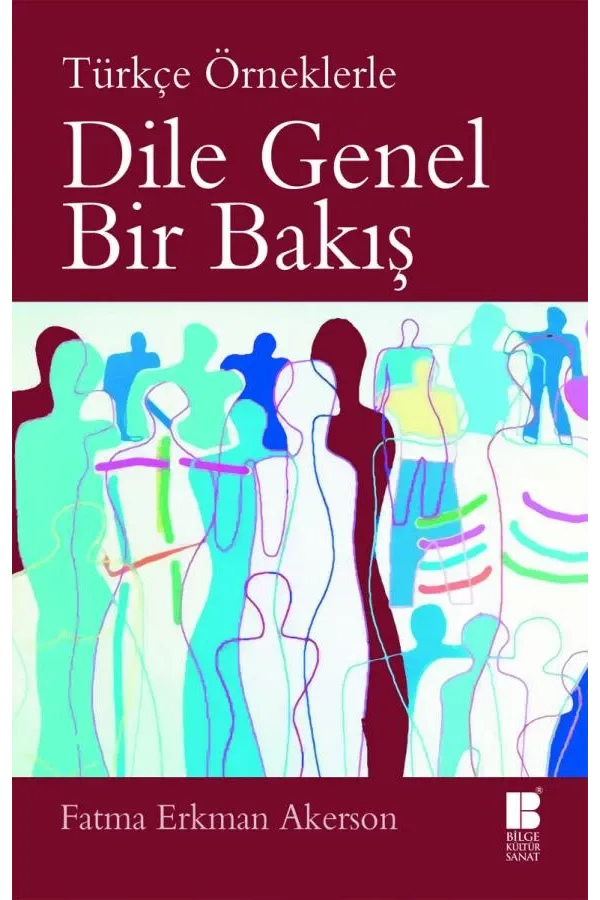 Dile Genel Bir Bakış-Türkçe Örneklerle-: Türkçe Örneklerle