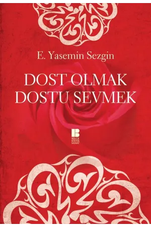 Dost Olmak Dostu Sevmek