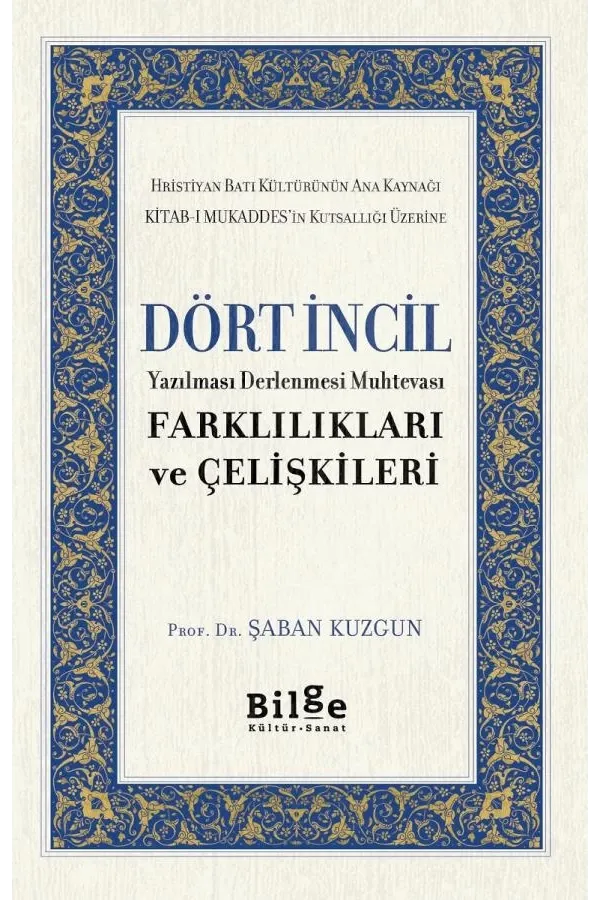 Dört İncil-Yazılması Derlenmesi Muhtevası-Farklılıkları ve Çelişkileri: Yazılması Derlenmesi Muhtevası