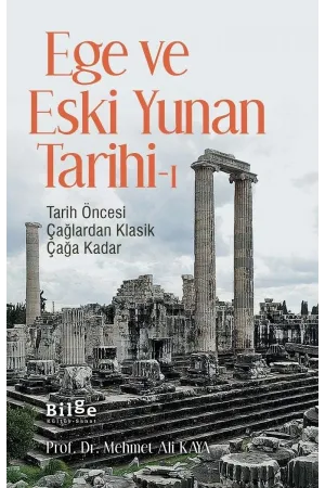 Ege ve Eski Yunan Tarihi-1: Tarih Öncesi Çağlardan Klasik Çağa Kadar