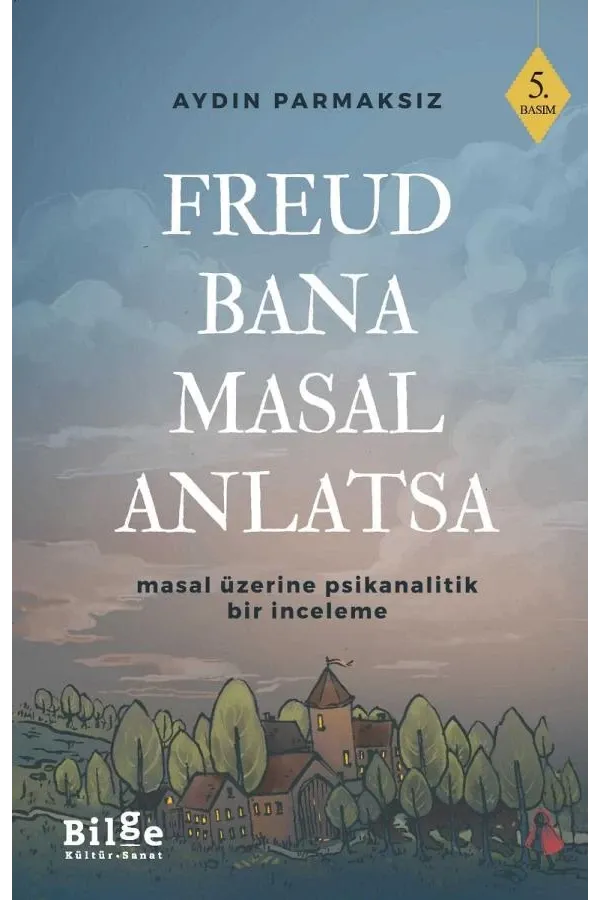 Freud Bana Masal Anlatsa Masal Üzerine Psikanalitik Bir İnceleme