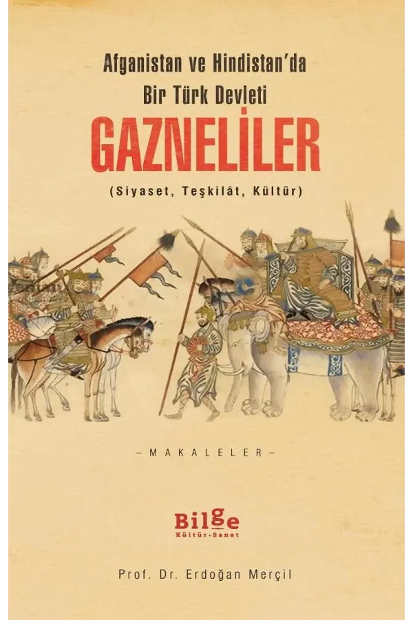 Gazneliler-Afganistan ve Hindistan'da Bir Türk Devleti-Siyaset,Teşkilat,Kültür: Afganistan ve Hindistan'da Bir Türk Devleti