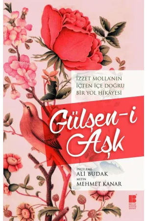 Gülşen-i Aşk-İzzet Molla'nın İçten İçe Doğru Bir Yol Hikâyesi: i Aşk
