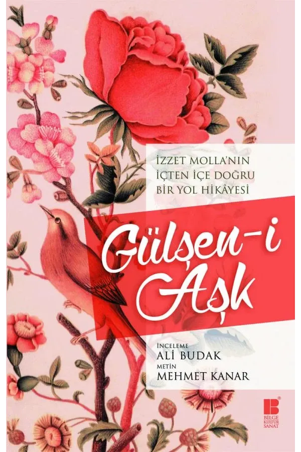 Gülşen-i Aşk-İzzet Molla'nın İçten İçe Doğru Bir Yol Hikâyesi: i Aşk