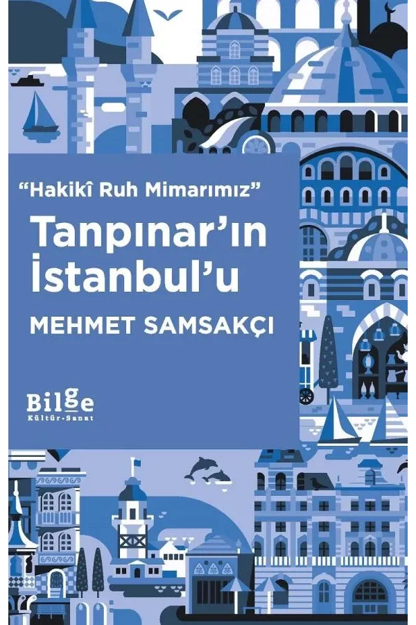 Hakikî Ruh Mimarımız: Tanpınar'ın İstanbul'u