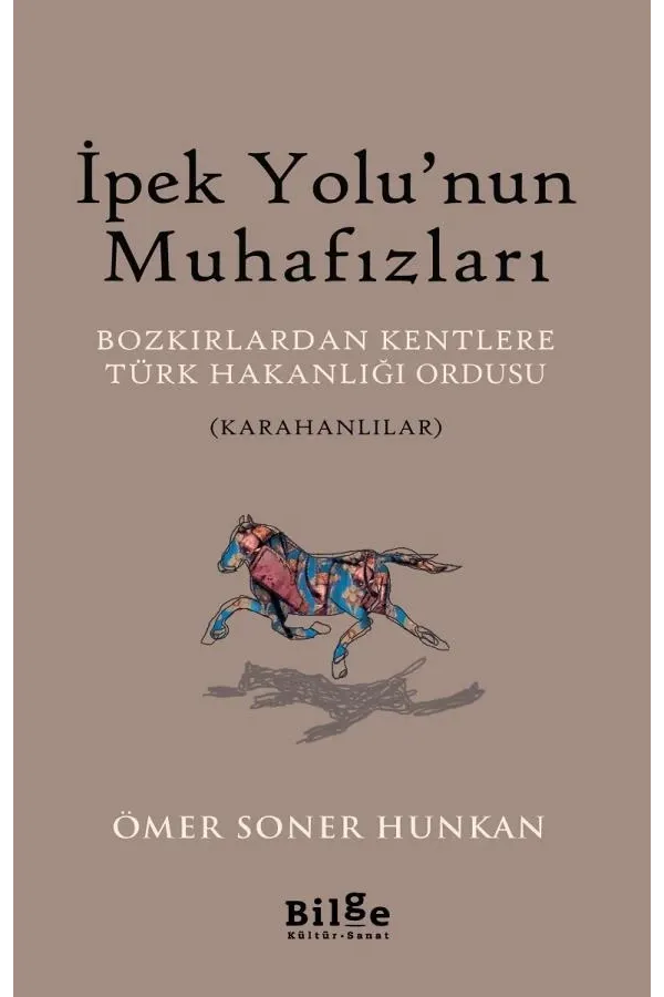 İpek Yolu'nun Muhafızları-Bozkırlardan Kentlere Türk Hakanlığı Ordusu Karahanlılar