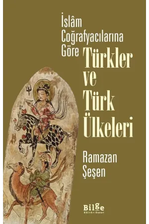 İslam Coğrafyacılarına Göre Türkler ve Türk Ülkeleri