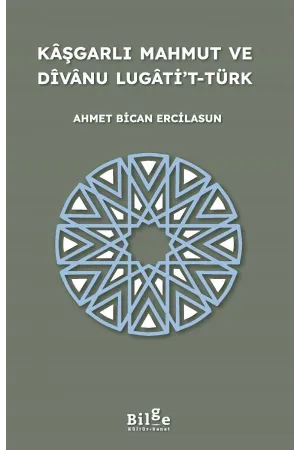 Kâşgarlı Mahmut ve Dîvânu Lugâti’t-Türk