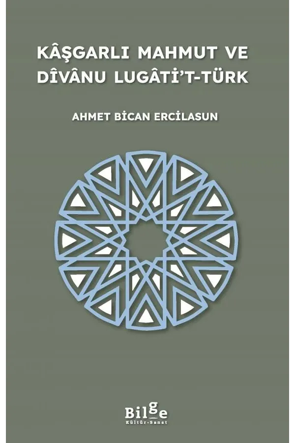 Kâşgarlı Mahmut ve Dîvânu Lugâti’t-Türk