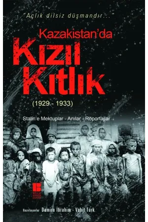 Kazakistan'da Kızıl Kıtlık 1929-1933-Stalin'e Mektuplar-Anılar-Röportajlar: 1933