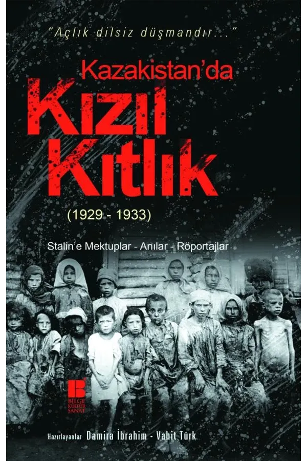 Kazakistan'da Kızıl Kıtlık 1929-1933-Stalin'e Mektuplar-Anılar-Röportajlar: 1933
