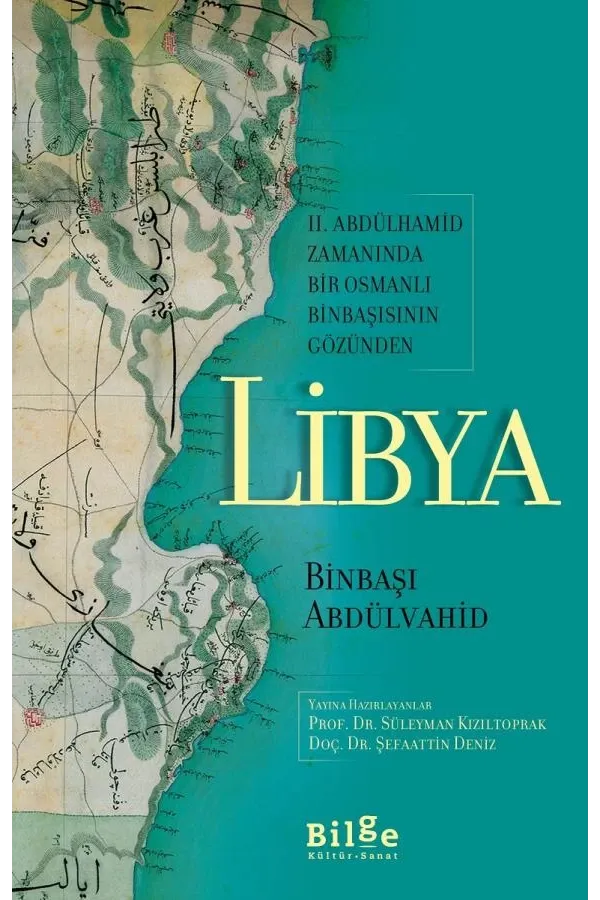 Libya-II. Abdülhamid Zamanında Bir Osmanlı Binbaşısının Gözünden: II. Abdülhamid Zamanında Bir Osmanlı Binbaşısının Gözünden
