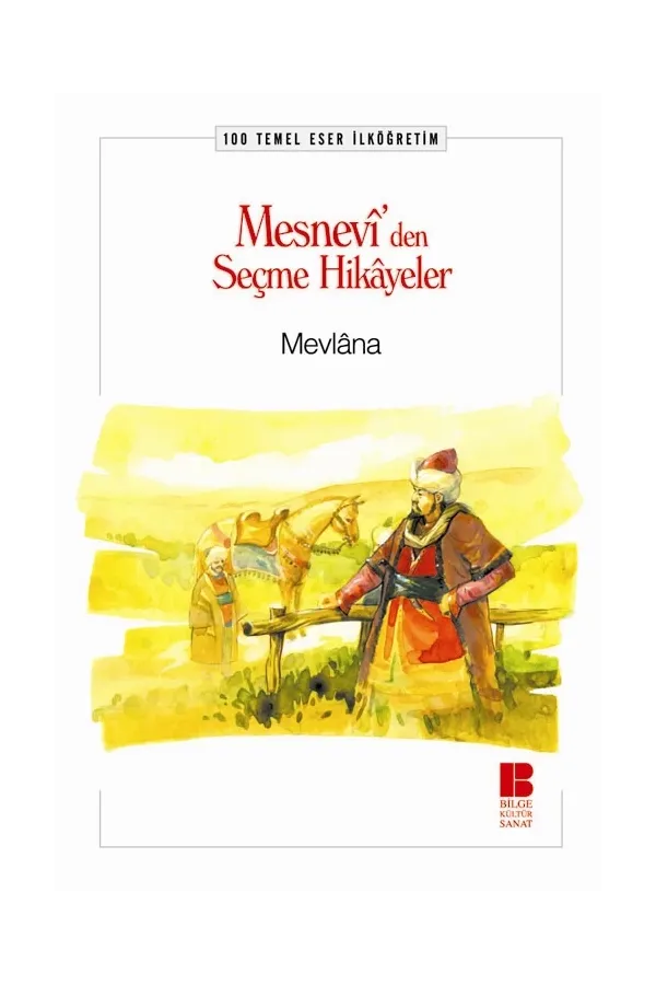 Mesnevi'den Seçme Hikayeler: 100 Temel Eser