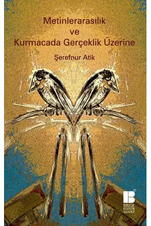 Metinlerarasılık ve Kurmacada Gerçeklik Üzerine