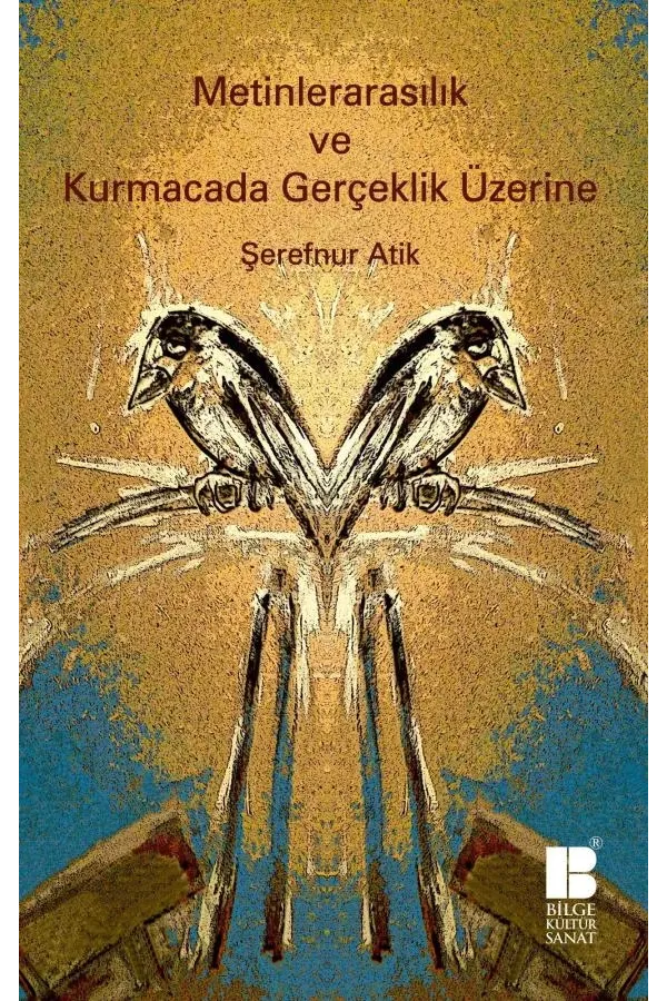 Metinlerarasılık ve Kurmacada Gerçeklik Üzerine