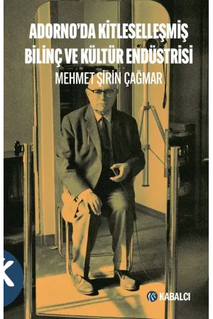 Adornoda Kitleselleşmiş Bilinç Ve Kültür Endüstrisi