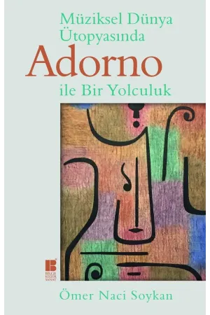 Müziksel Dünya Ütopyasında Adorno ile Bir Yolculuk